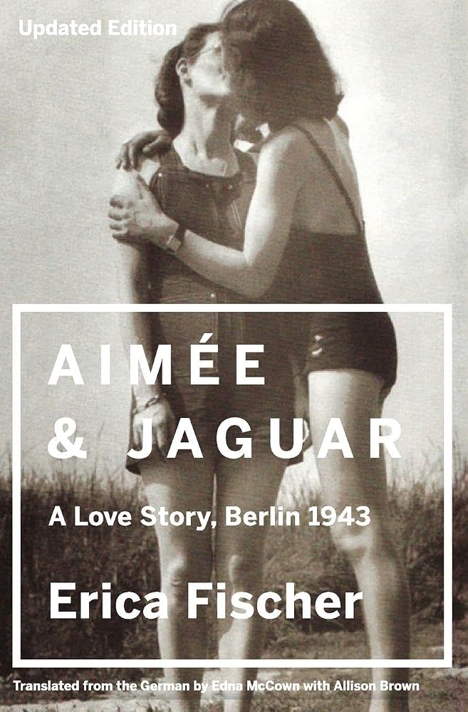 Aimee & Jaguar: A Love Story, Berlin 1943 – The Lambda Literary Award Winner About Two Women and Survival in World War II