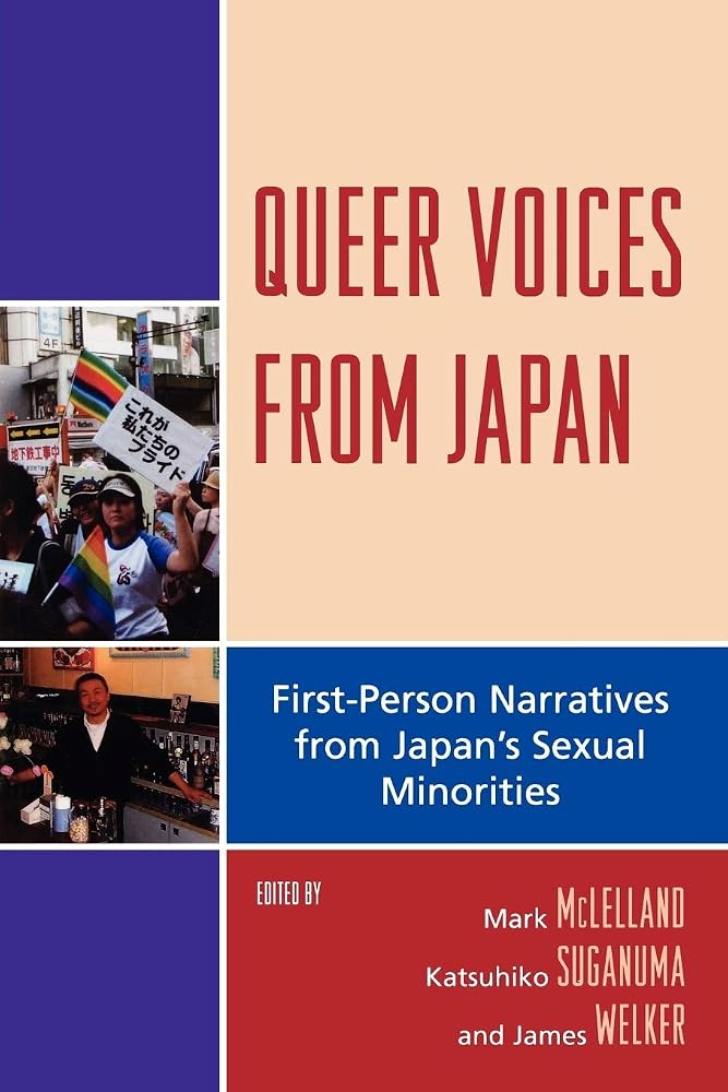 Queer Voices from Japan: First Person Narratives from Japan's Sexual Minorities (AsiaWorld) (New Studies in Modern Japan)