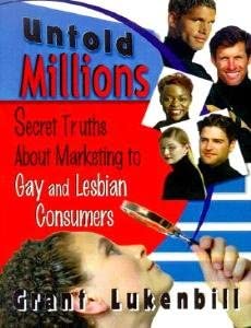 Untold Millions: Secret Truths About Marketing to Gay and Lesbian Consumers (Haworth Gay & Lesbian Studies)