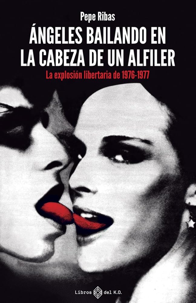 Ángeles bailando en la cabeza de un alfiler: La explosión libertaria de 1976-1977