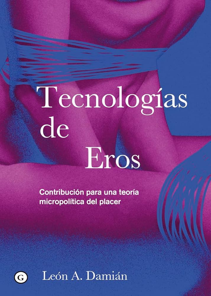 Tecnologías de Eros: Contribución para una teoría micropolítica del placer