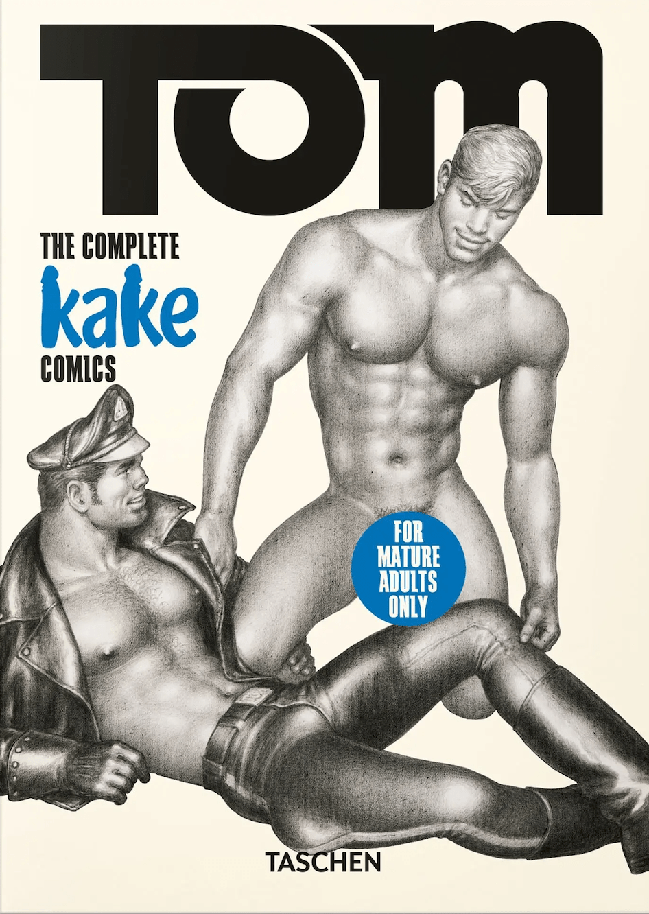 Tom of Finland. The Complete Kake Comics. 45th Ed.
